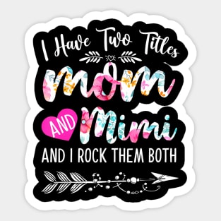 Womens I Have Two Titles Mom And Mimi And I Them Both Sticker